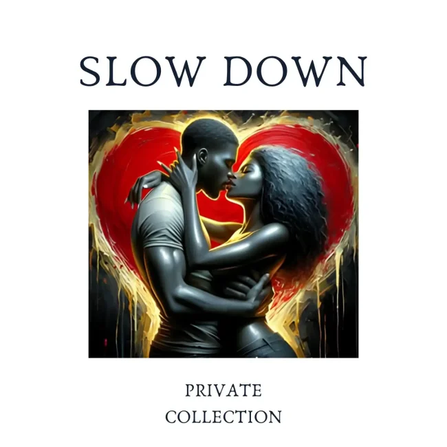 Slow Down by Private Collection